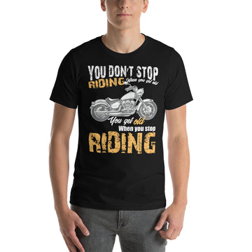 You don't stop riding Tee